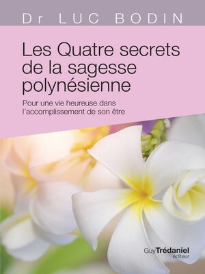 cover image of Les quatre secrets de la sagesse polynésoenne--Pour une vie heureuse dans l'accomplissement de son